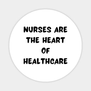 Nurses are the heart of healthcare Magnet